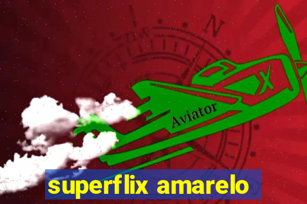 superflix amarelo